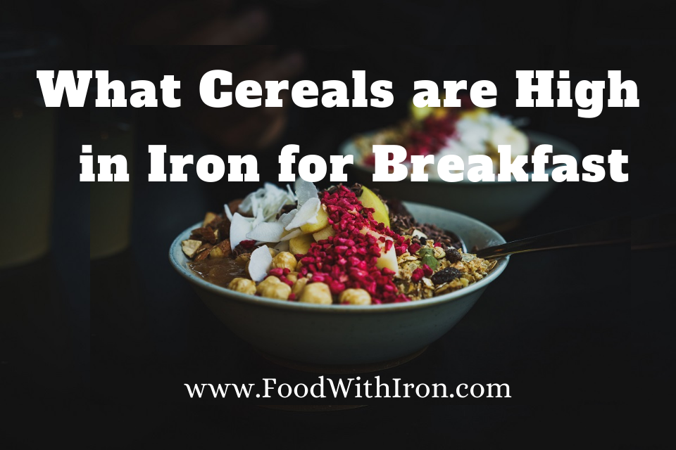 What Cereals Are High In Iron For Breakfast 2021